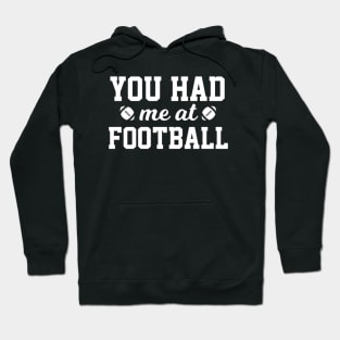 You Had Me At Football Hoodie